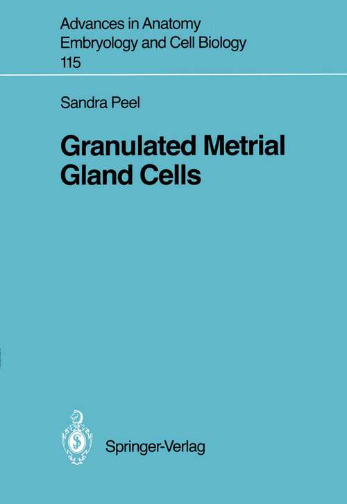 Book cover of Granulated Metrial Gland Cells (1989) (Advances in Anatomy, Embryology and Cell Biology #115)