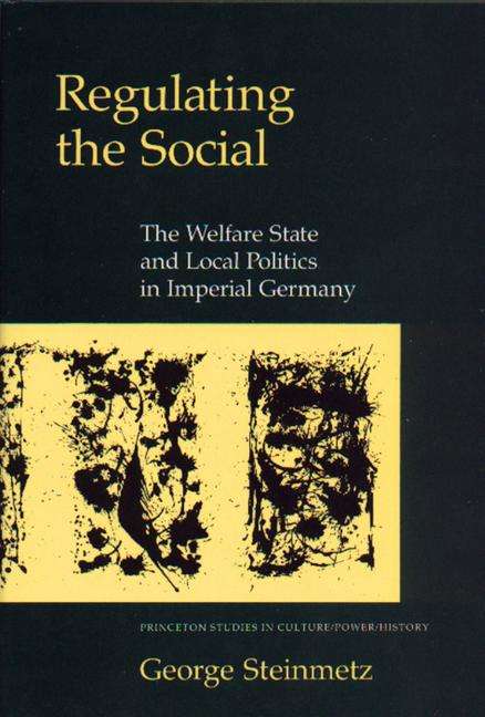 Book cover of Regulating the Social: The Welfare State and Local Politics in Imperial Germany