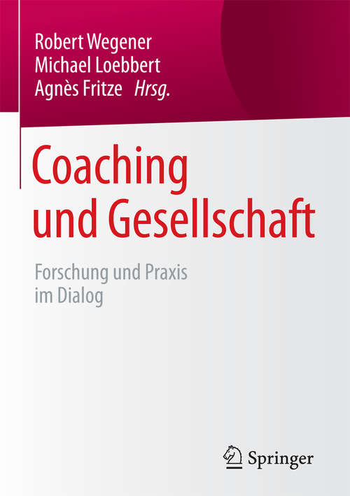 Book cover of Coaching und Gesellschaft: Forschung und Praxis im Dialog (1. Aufl. 2016)