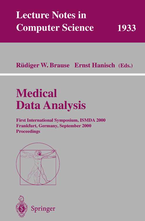 Book cover of Medical Data Analysis: First International Symposium, ISMDA 2000 Frankfurt, Germany, September 29-30, 2000 Proceedings (2000) (Lecture Notes in Computer Science #1933)