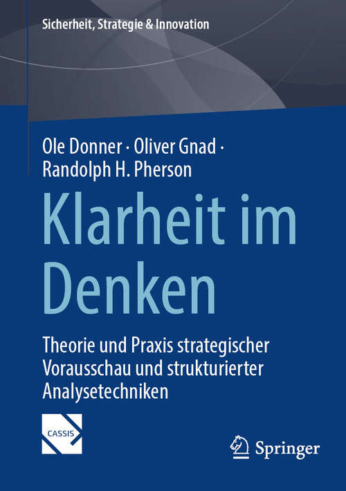 Book cover of Klarheit im Denken: Theorie und Praxis strategischer Vorausschau und strukturierter Analysetechniken (2024) (Sicherheit, Strategie & Innovation)