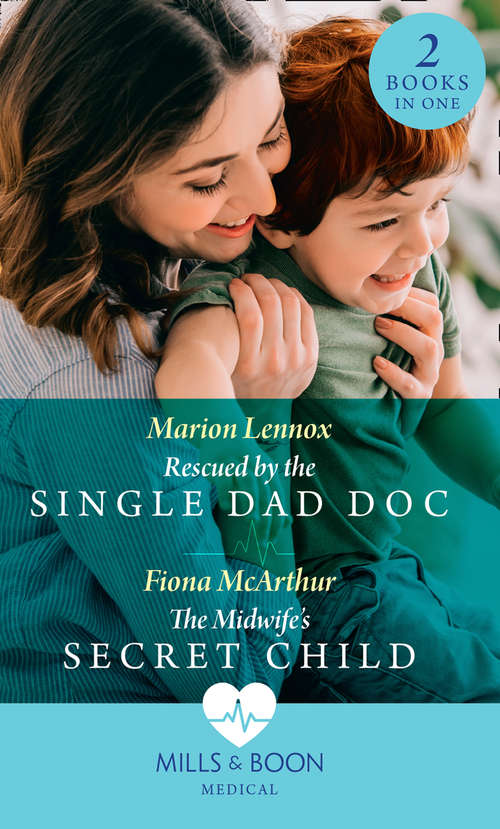 Book cover of Rescued By The Single Dad Doc / The Midwife's Secret Child: Rescued By The Single Dad Doc / The Midwife's Secret Child (the Midwives Of Lighthouse Bay) (ePub edition) (Mills And Boon Medical Ser.)