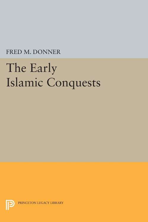 Book cover of The Early Islamic Conquests