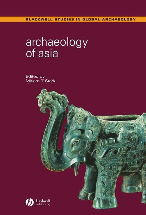 Book cover of Archaeology of Asia (Wiley Blackwell Studies in Global Archaeology)
