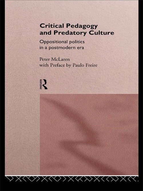 Book cover of Critical Pedagogy and Predatory Culture: Oppositional Politics in a Postmodern Era