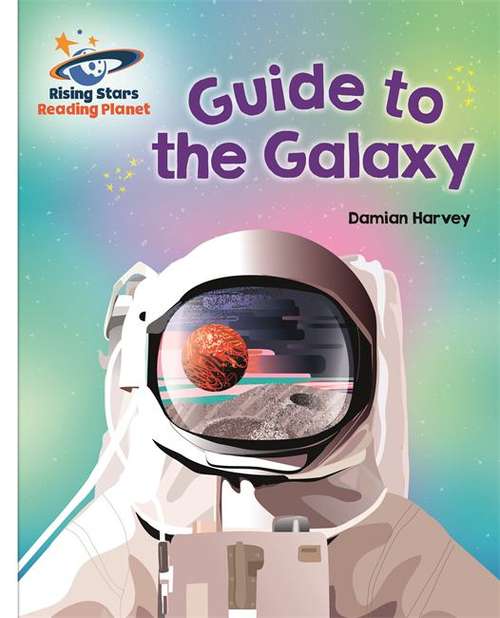 Book cover of Reading Planet - Guide to the Galaxy - White: Galaxy (Rising Stars Reading Planet)