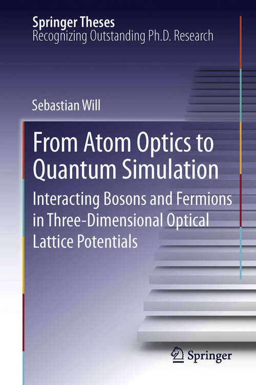 Book cover of From Atom Optics to Quantum Simulation: Interacting Bosons and Fermions in Three-Dimensional Optical Lattice Potentials (2013) (Springer Theses)