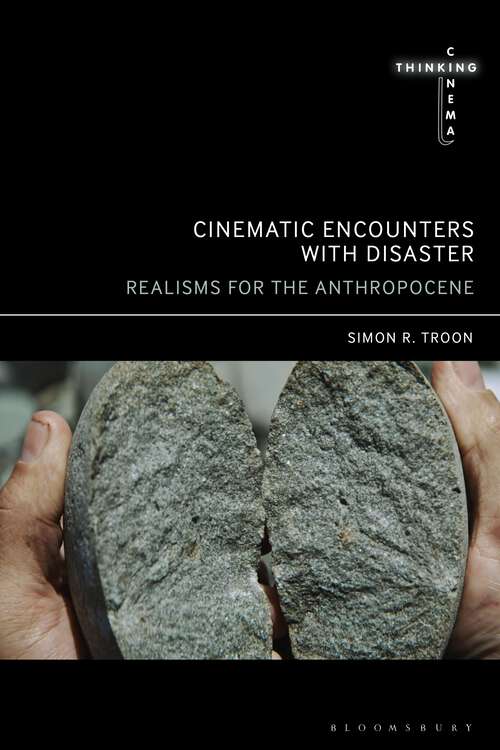 Book cover of Cinematic Encounters with Disaster: Realisms for the Anthropocene (Thinking Cinema)