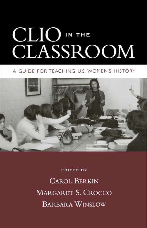 Book cover of Clio in the Classroom: A Guide for Teaching U.S. Women's History