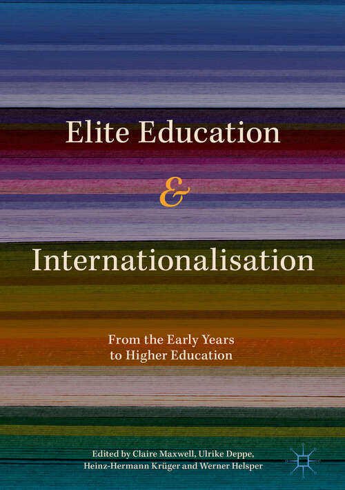 Book cover of Elite Education and Internationalisation: From the Early Years to Higher Education (1st ed. 2018)