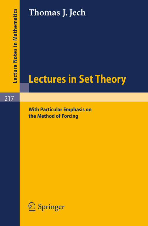 Book cover of Lectures in Set Theory: With Particular Emphasis on the Method of Forcing (1971) (Lecture Notes in Mathematics #217)