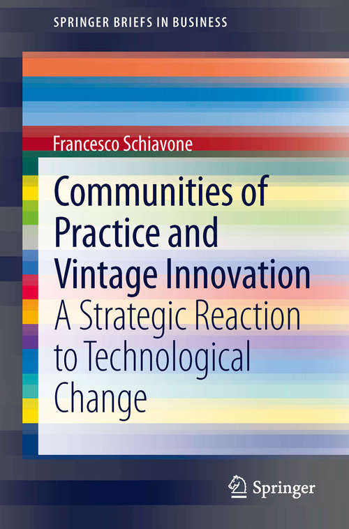 Book cover of Communities of Practice and Vintage Innovation: A Strategic Reaction to Technological Change (2014) (SpringerBriefs in Business)