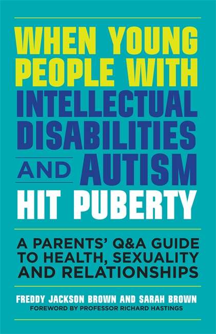 Book cover of When Young People with Intellectual Disabilities and Autism Hit Puberty: A Parents’ Q&A Guide to Health, Sexuality and Relationships (PDF)