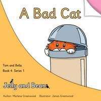 Book cover of A Bad Cat (Tom and Bella Series 1: Book 4)