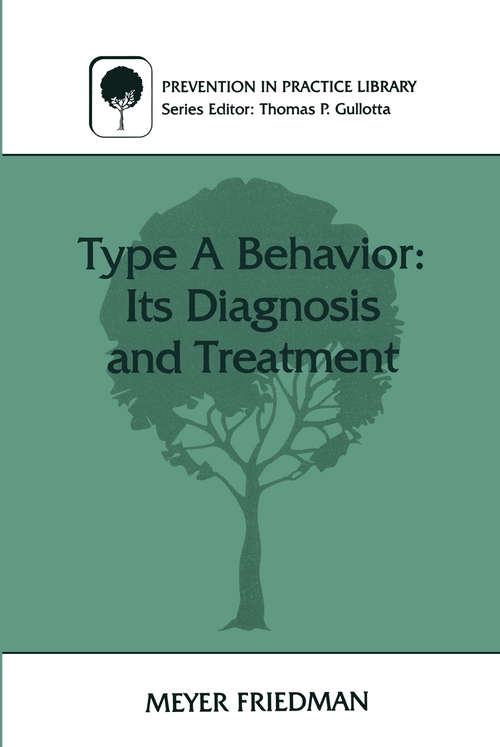 Book cover of Type A Behavior: Its Diagnosis And Treatment (1996) (Prevention in Practice Library)
