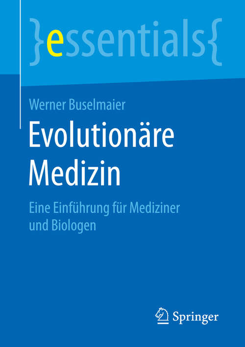 Book cover of Evolutionäre Medizin: Eine Einführung für Mediziner und Biologen (1. Aufl. 2015) (essentials)