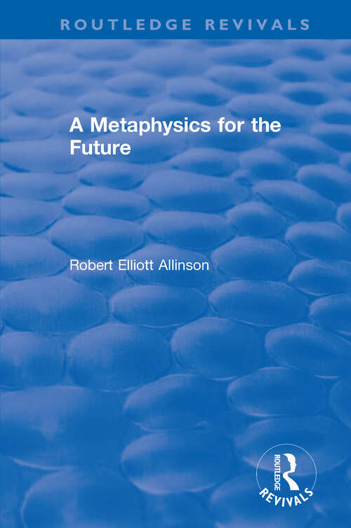 Book cover of A Metaphysics for the Future (Routledge Revivals)