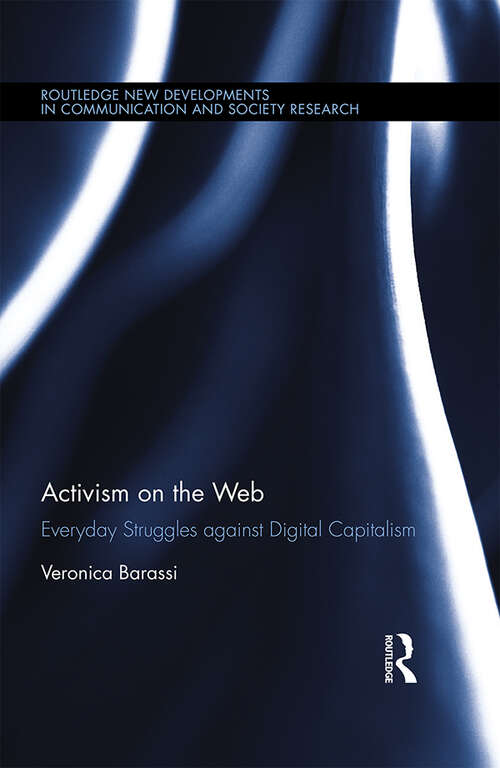 Book cover of Activism on the Web: Everyday Struggles against Digital Capitalism (Routledge New Developments in Communication and Society Research)