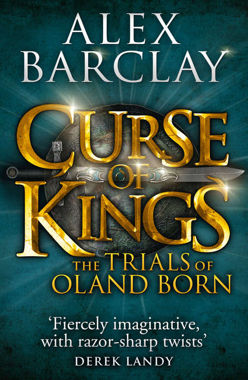 Book cover of Curse of Kings: 'fiercely Imaginative, With Razor-sharp Twists' (ePub edition) (The Trials of Oland Born #1)