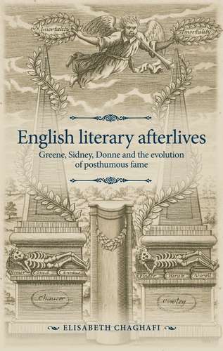 Book cover of English literary afterlives: Greene, Sidney, Donne and the evolution of posthumous fame (The Manchester Spenser)