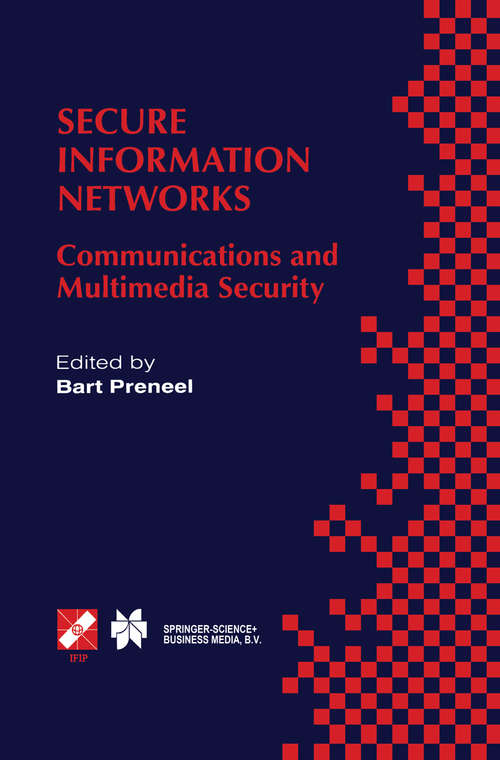 Book cover of Secure Information Networks: Communications and Multimedia Security IFIP TC6/TC11 Joint Working Conference on Communications and Multimedia Security (CMS’99) September 20–21, 1999, Leuven, Belgium (1999) (IFIP Advances in Information and Communication Technology #23)