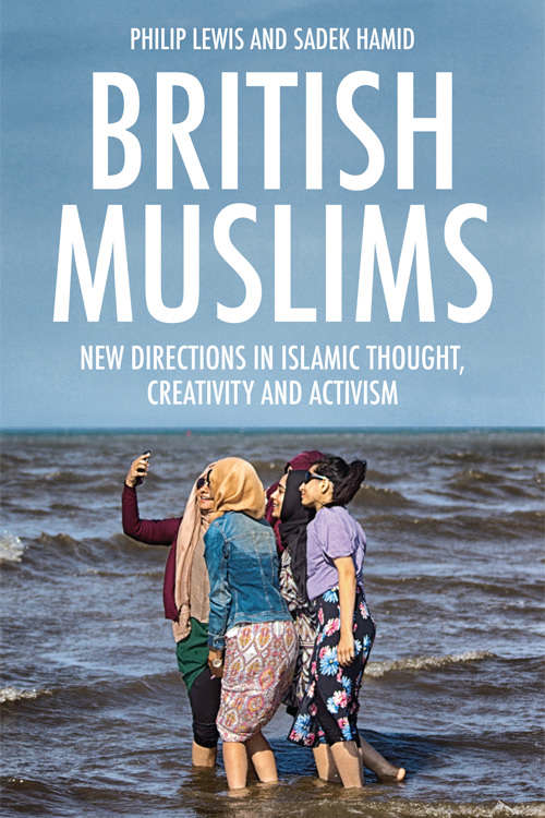 Book cover of British Muslims: New Directions in Islamic Thought, Creativity and Activism