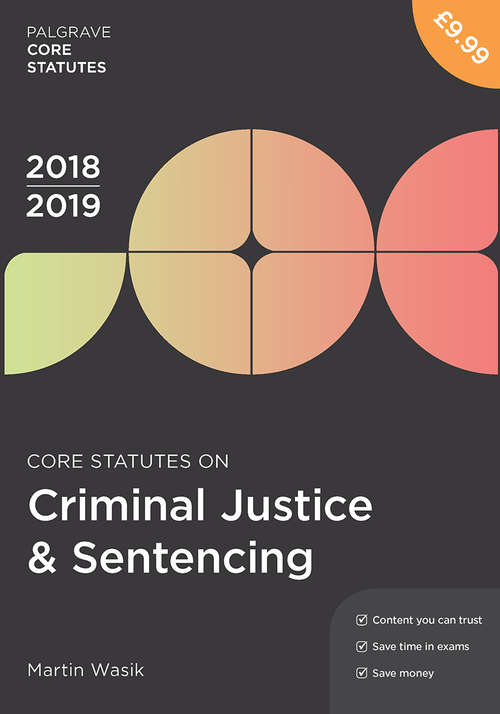 Book cover of Core Statutes On Criminal Justice & Sentencing 2018–19 (Palgrave Core Statutes Series)