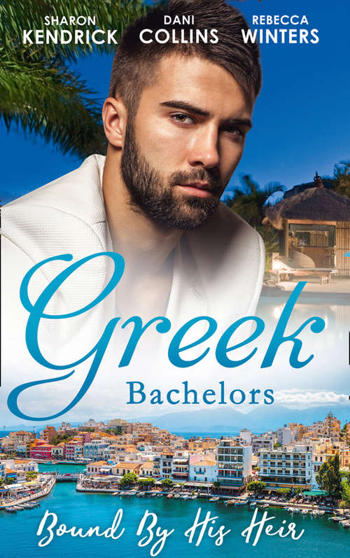 Book cover of Greek Bachelors: Carrying The Greek's Heir / An Heir To Bind Them / The Greek's Tiny Miracle (ePub edition) (Mills And Boon M&b Ser.)