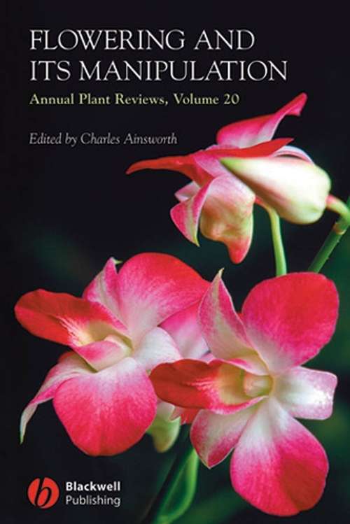 Book cover of Annual Plant Reviews, Flowering and its Manipulation (Volume 20) (Annual Plant Reviews)