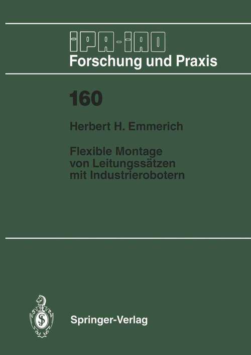 Book cover of Flexible Montage von Leitungssätzen mit Industrierobotern (1992) (IPA-IAO - Forschung und Praxis #160)