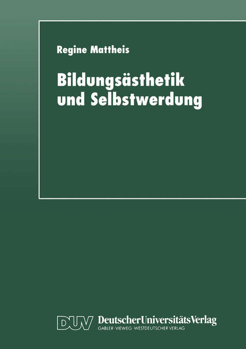 Book cover of Bildungsästhetik und Selbstwerdung: Grundlegung einer Subjektkonstitution in der Dialektik von Mimesis und Ratio (1998)