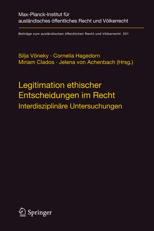 Book cover of Legitimation ethischer Entscheidungen im Recht: Interdisziplinäre Untersuchungen (2009) (Beiträge zum ausländischen öffentlichen Recht und Völkerrecht #201)