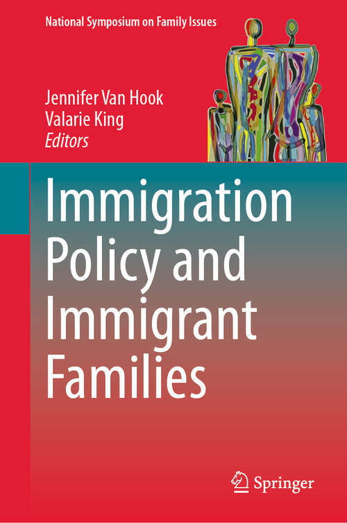 Book cover of Immigration Policy and Immigrant Families (2024) (National Symposium on Family Issues: NA)