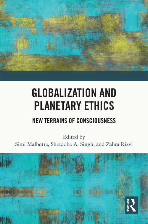Book cover of Globalization and Planetary Ethics: New Terrains of Consciousness
