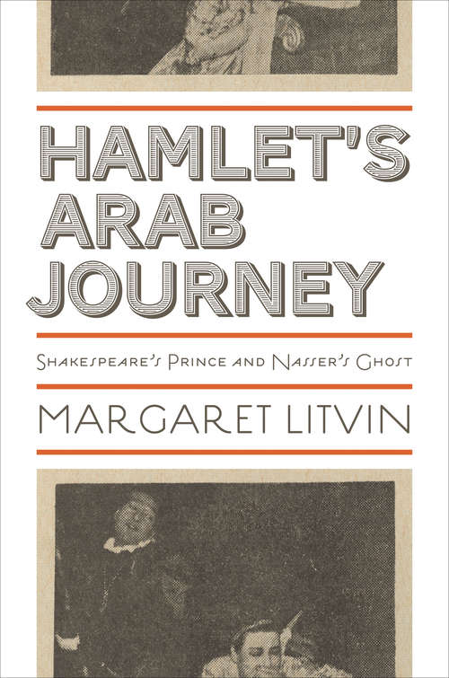 Book cover of Hamlet's Arab Journey: Shakespeare's Prince and Nasser's Ghost