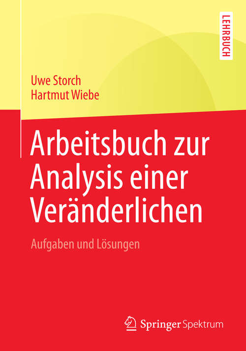 Book cover of Arbeitsbuch zur Analysis einer Veränderlichen: Aufgaben und Lösungen (2014)