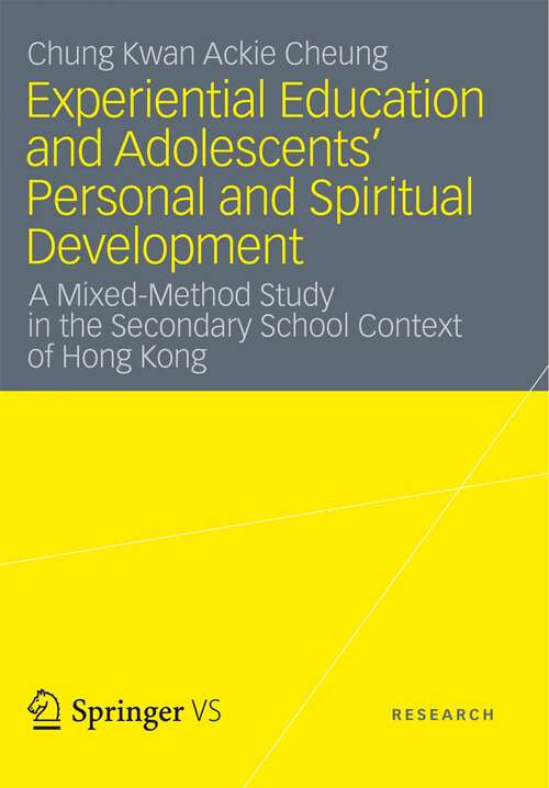 Book cover of Experiential Education and Adolescents’ Personal and Spiritual Development: A Mixed-Method Study in the Secondary School Context of Hong Kong (2013)