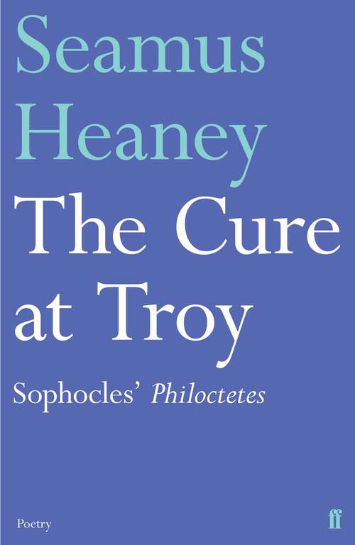 Book cover of The Cure at Troy: A Version Of Sophocles' Philoctetes (Main)