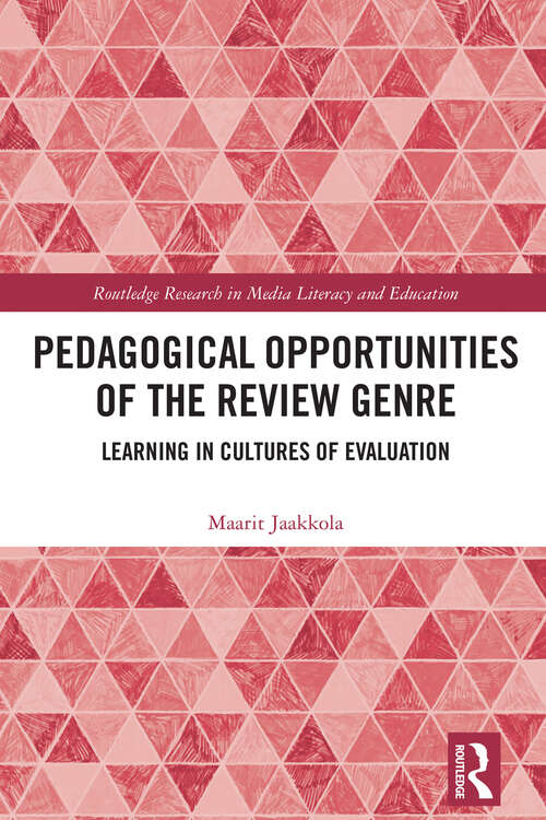 Book cover of Pedagogical Opportunities of the Review Genre: Learning in Cultures of Evaluation (Routledge Research in Media Literacy and Education)
