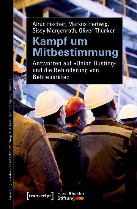 Book cover of Kampf um Mitbestimmung: Antworten auf »Union Busting« und die Behinderung von Betriebsräten (Forschung aus der Hans-Böckler-Stiftung #196)