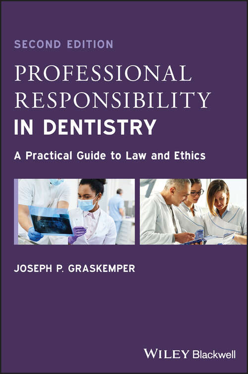 Book cover of Professional Responsibility in Dentistry: A Practical Guide to Law and Ethics (2)