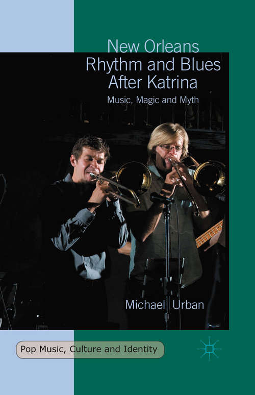 Book cover of New Orleans Rhythm and Blues After Katrina: Music, Magic and Myth (1st ed. 2016) (Pop Music, Culture and Identity)