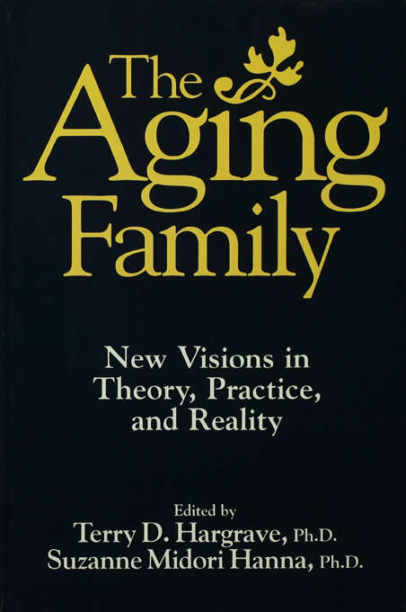 Book cover of The Aging Family: New Visions In Theory, Practice, And Reality