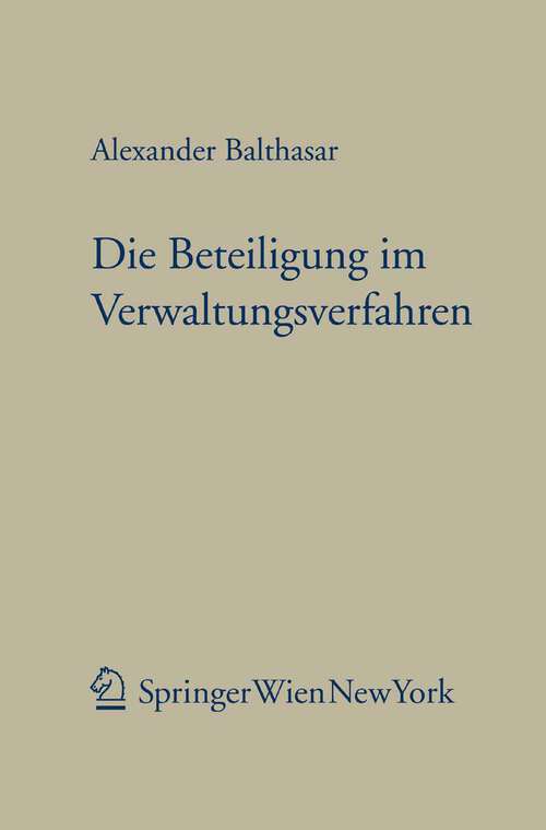 Book cover of Die Beteiligung im Verwaltungsverfahren (2010) (Forschungen aus Staat und Recht #164)