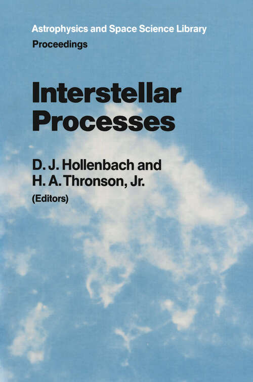 Book cover of Interstellar Processes: Proceedings of the Symposium on Interstellar Processes, Held in Grand Teton National Park, July 1986 (1987) (Astrophysics and Space Science Library #134)