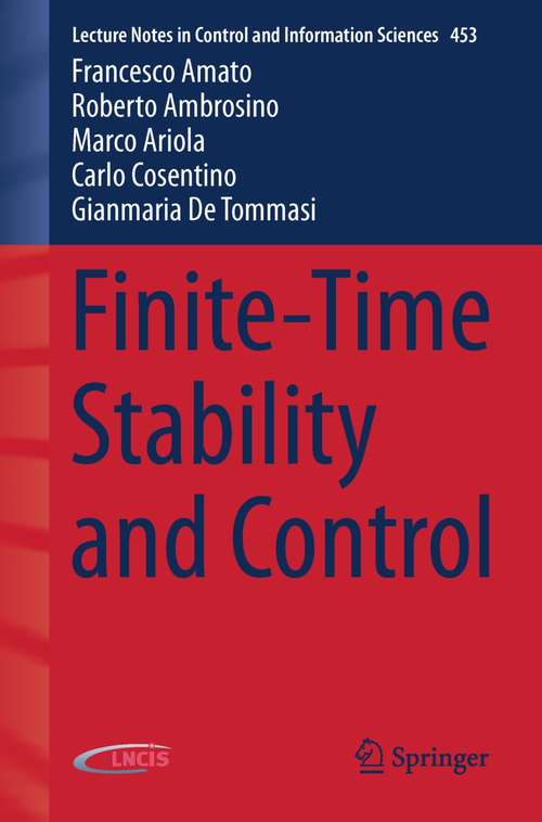 Book cover of Finite-Time Stability and Control: An Input-output Approach (2014) (Lecture Notes in Control and Information Sciences #453)