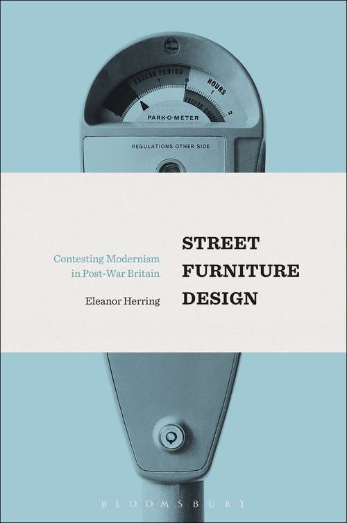 Book cover of Street Furniture Design: Contesting Modernism in Post-War Britain