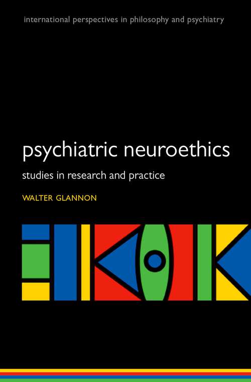 Book cover of Psychiatric Neuroethics: Studies in Research and Practice (International Perspectives in Philosophy and Psychiatry)
