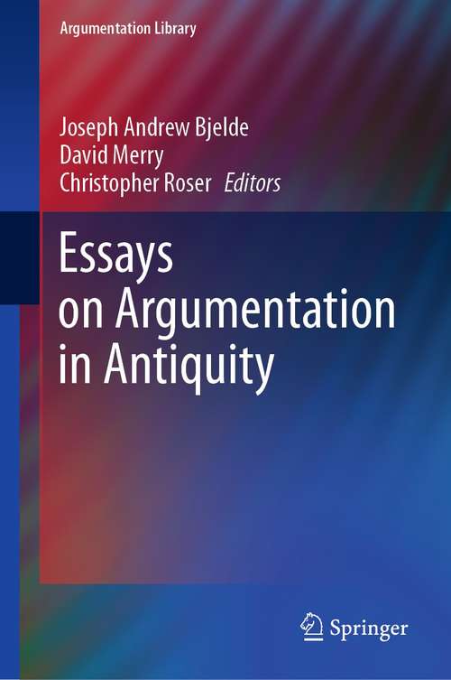 Book cover of Essays on Argumentation in Antiquity (1st ed. 2021) (Argumentation Library #39)