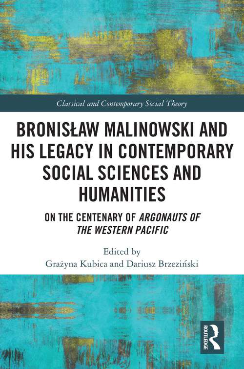 Book cover of Bronisław Malinowski and His Legacy in Contemporary Social Sciences and Humanities: On the Centenary of Argonauts of the Western Pacific (ISSN)